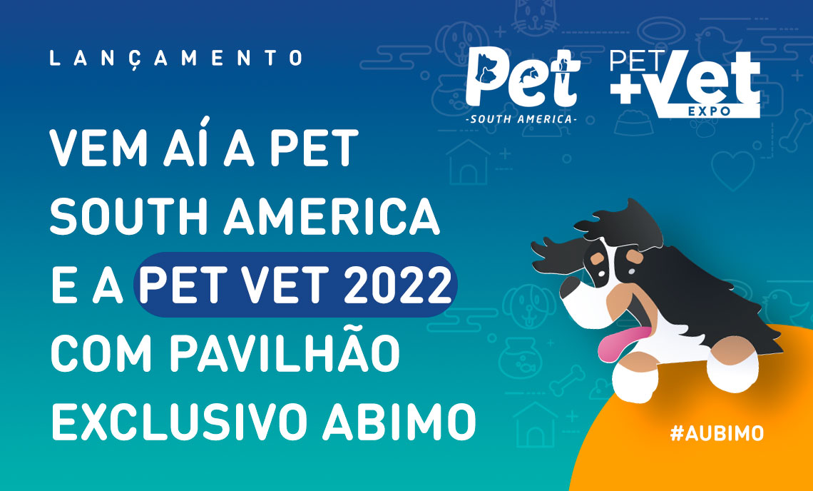 Vem aí a Pet South America e a Pet Vet 2021 com pavilhão exclusivo ABIMO