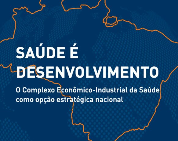 Fiocruz lança livro Saúde é Desenvolvimento: o Complexo Econômico-Industrial da Saúde como opção estratégica nacional