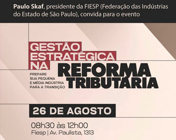 Fiesp apoia pequenas e médias indústrias na transição para a Reforma Tributária